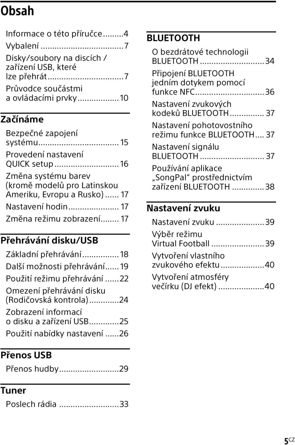 .. 17 Přehrávání disku/usb Základní přehrávání... 18 Další možnosti přehrávání... 19 Použití režimu přehrávání...22 Omezení přehrávání disku (Rodičovská kontrola).