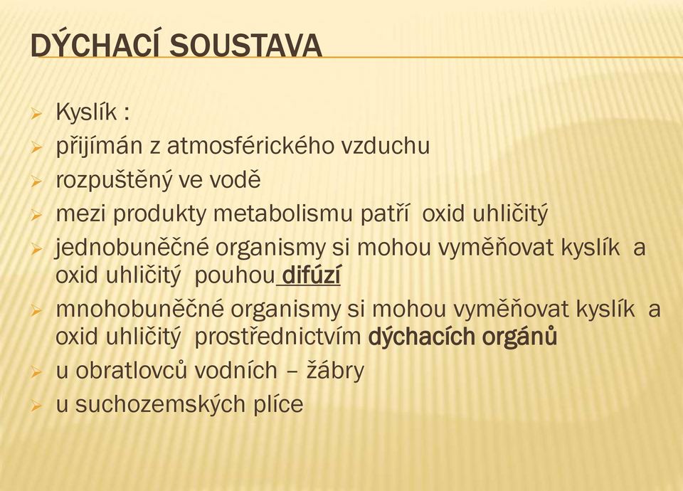 kyslík a oxid uhličitý pouhou difúzí mnohobuněčné organismy si mohou vyměňovat kyslík a