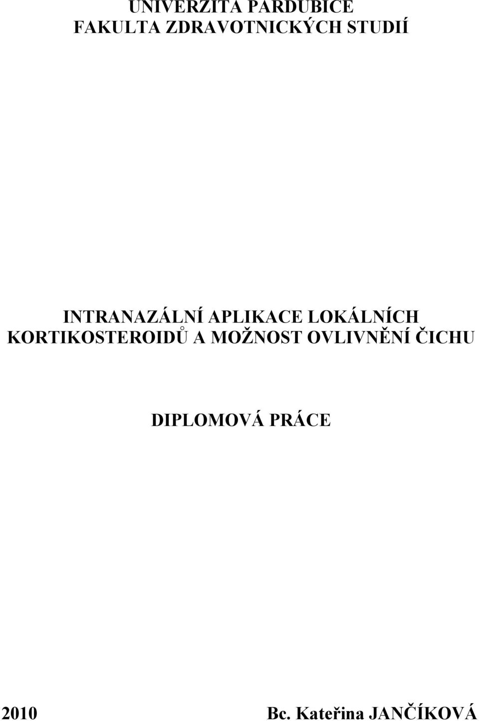 APLIKACE LOKÁLNÍCH KORTIKOSTEROIDŮ A