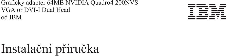 VGA or DVI-I Dual Head
