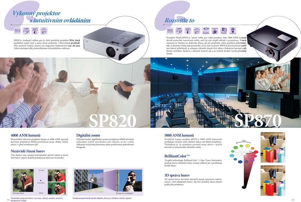 Projektor BenQ SP870 je "jasná" volba pro velké projekce. Jeho 5000 ANSI lumenů dovolí ponechat rozsvícená světla, aniž by tím utrpěl zážitek z prezentace.