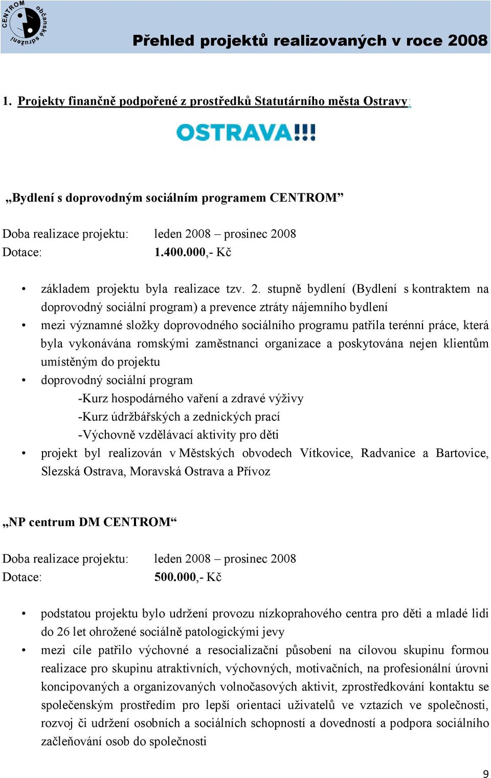 000,- Kč základem projektu byla realizace tzv. 2.