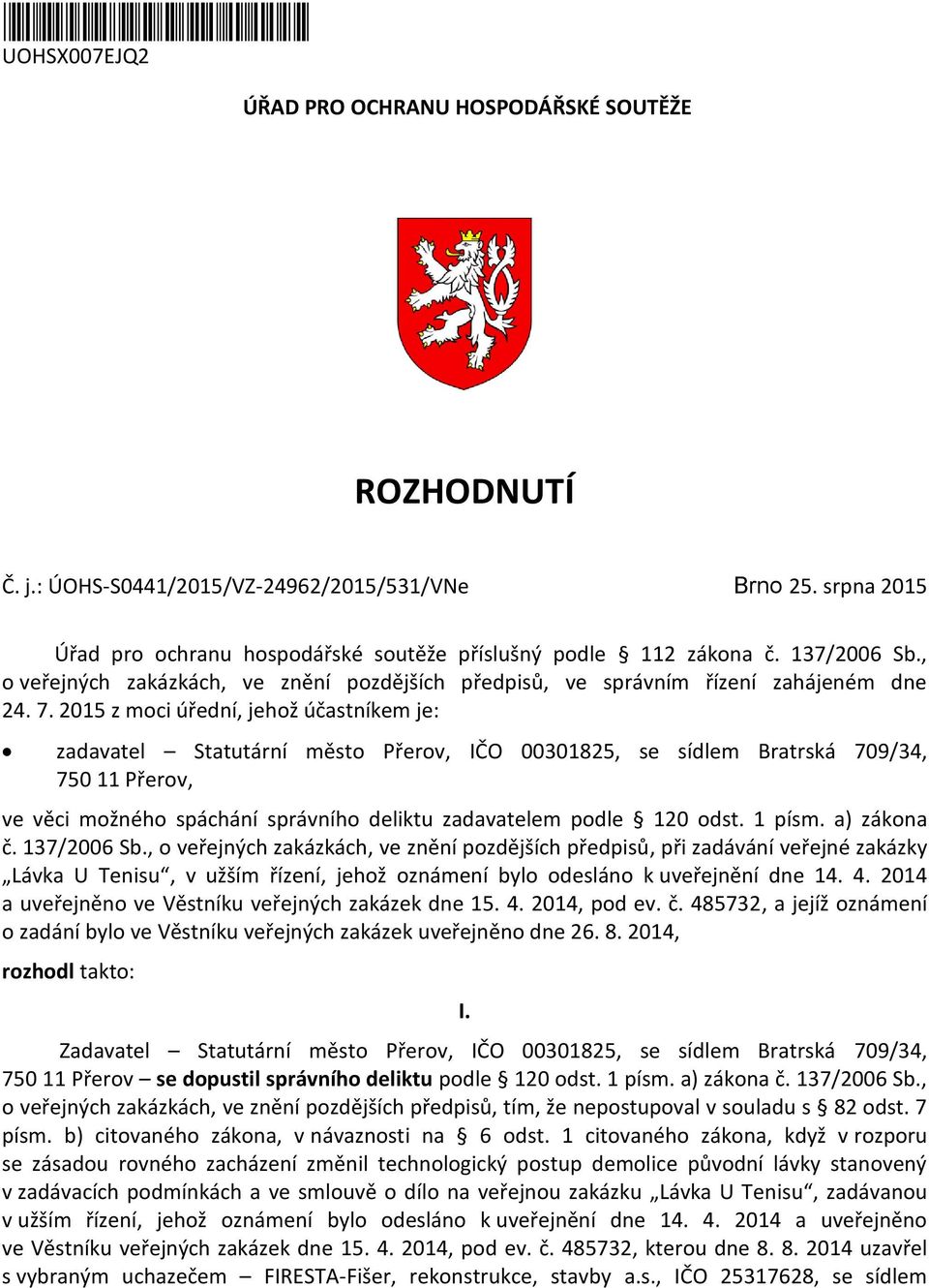 2015 z moci úřední, jehož účastníkem je: zadavatel Statutární město Přerov, IČO 00301825, se sídlem Bratrská 709/34, 750 11 Přerov, ve věci možného spáchání správního deliktu zadavatelem podle 120