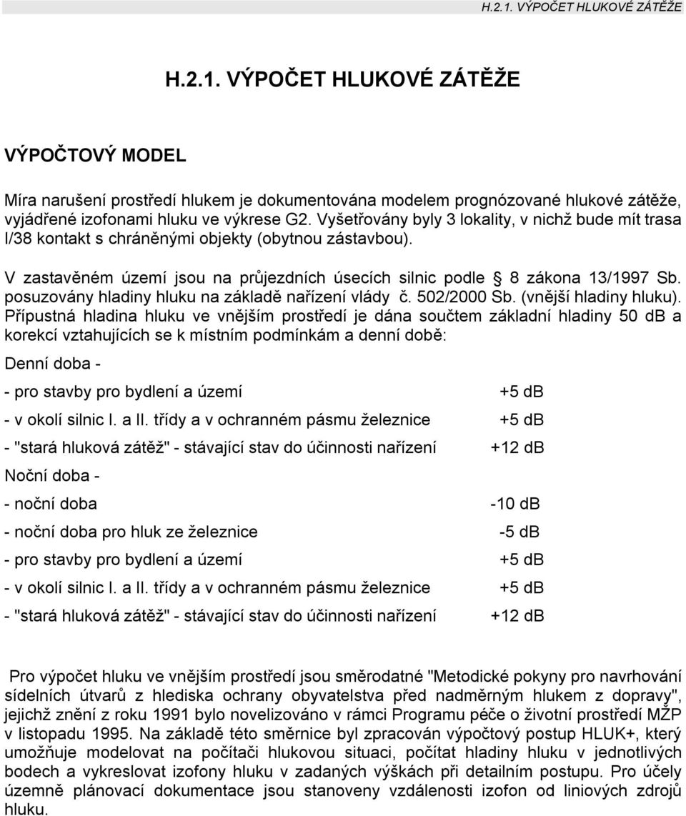 posuzovány hladiny hluku na základě nařízení vlády č. 502/2000 Sb. (vnější hladiny hluku).