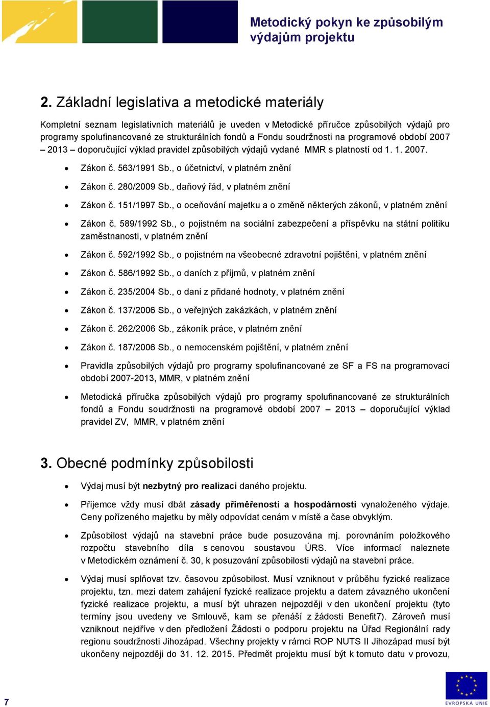 280/2009 Sb., daňový řád, v platném znění ákon č. 151/1997 Sb., o oceňování majetku a o změně některých zákonů, v platném znění ákon č. 589/1992 Sb.