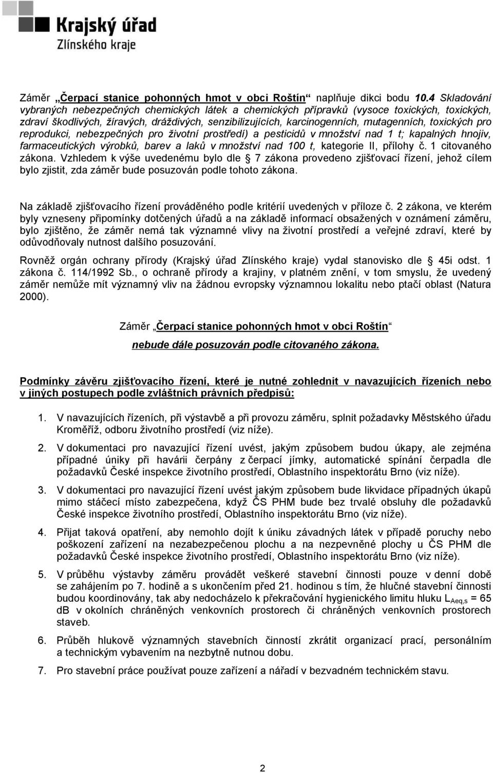 toxických pro reprodukci, nebezpečných pro životní prostředí) a pesticidů v množství nad 1 t; kapalných hnojiv, farmaceutických výrobků, barev a laků v množství nad 100 t, kategorie II, přílohy č.