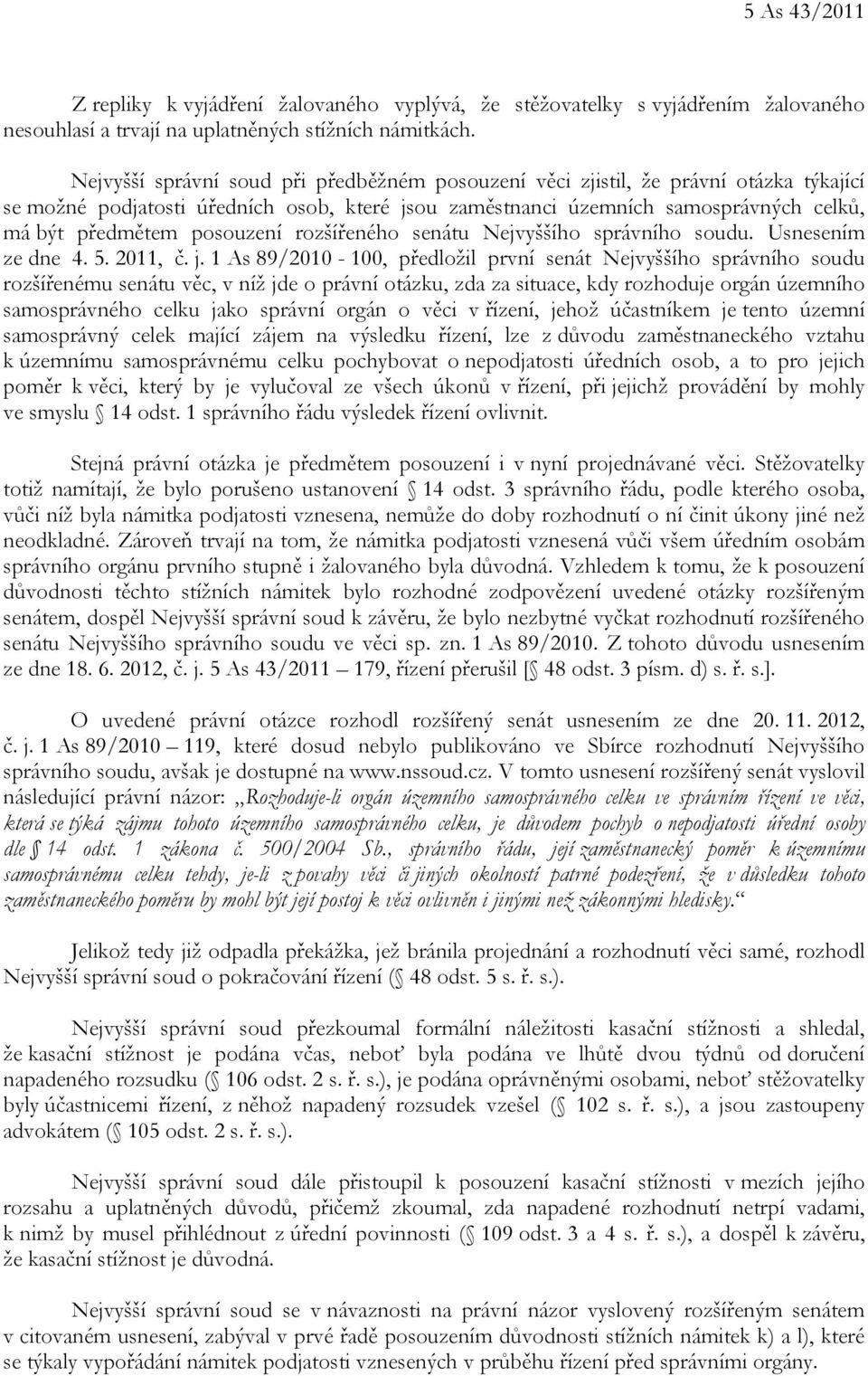 posouzení rozšířeného senátu Nejvyššího správního soudu. Usnesením ze dne 4. 5. 2011, č. j.