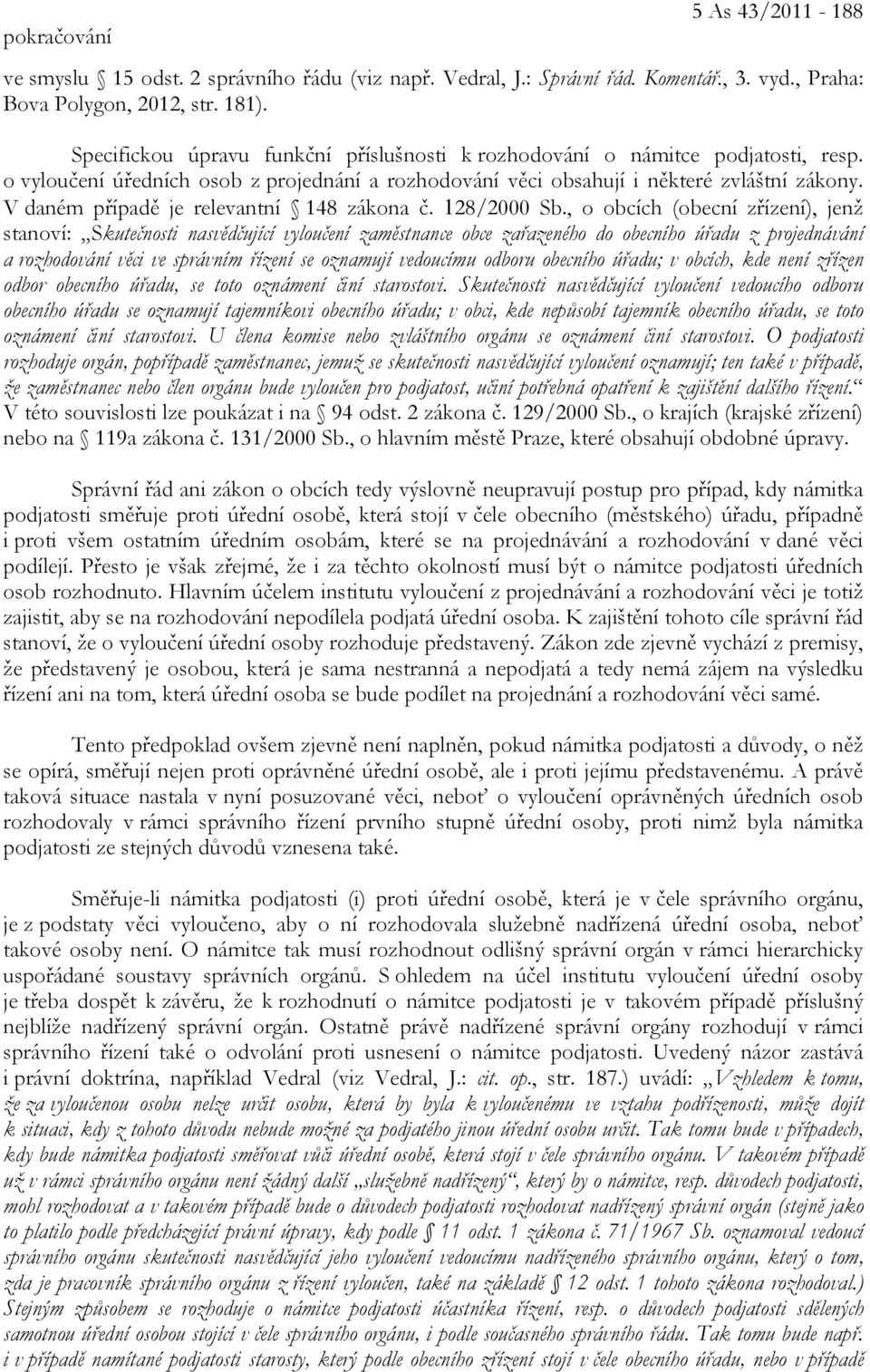 V daném případě je relevantní 148 zákona č. 128/2000 Sb.