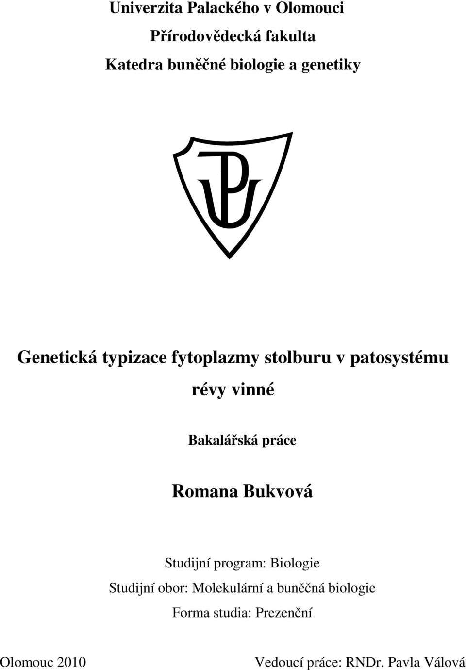Bakalářská práce Romana Bukvová Studijní program: Biologie Studijní obor: