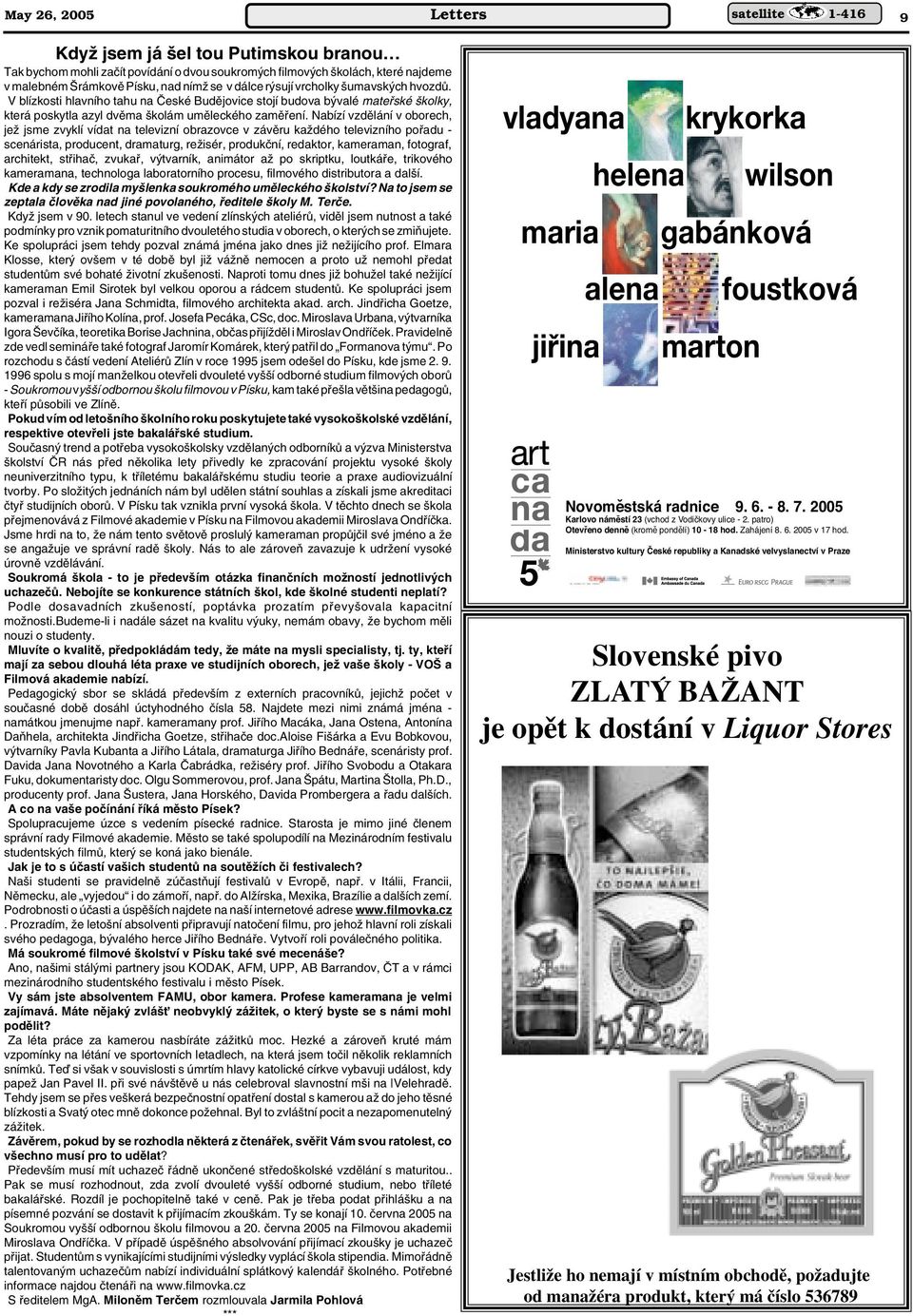 Nabízí vzdûlání v oborech, jeï jsme zvyklí vídat na televizní obrazovce v závûru kaïdého televizního pofiadu - scenárista, producent, dramaturg, reïisér, produkãní, redaktor, kameraman, fotograf,