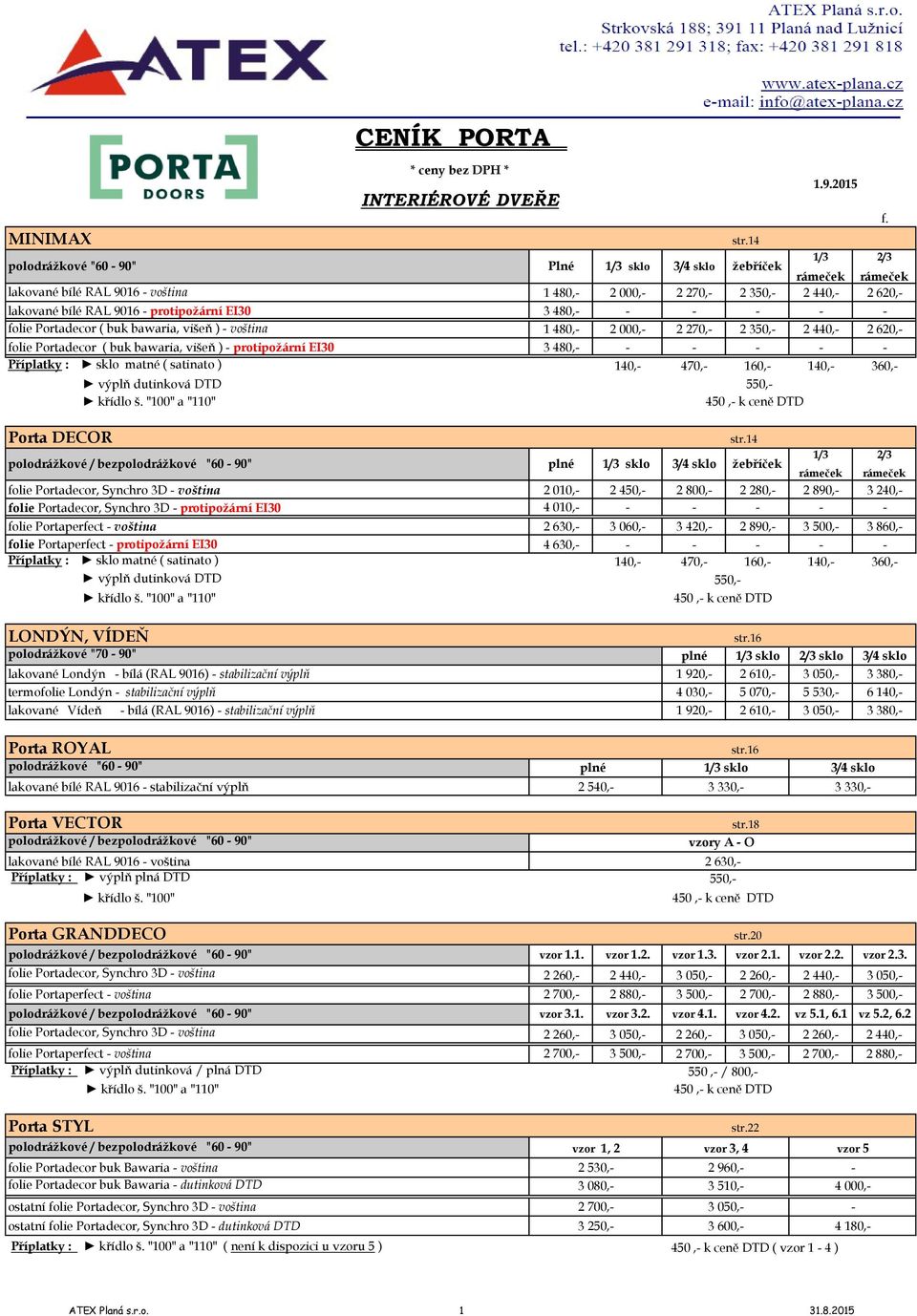 protipožární EI30 4 010, folie Portaperfect 2 630, 3 060, 3 420, 2 890, 3 500, 3 860, folie Portaperfect protipožární EI30 4 630, Příplatky : sklo matné ( satinato ) 140, 470, 160, 140, 360, výplň