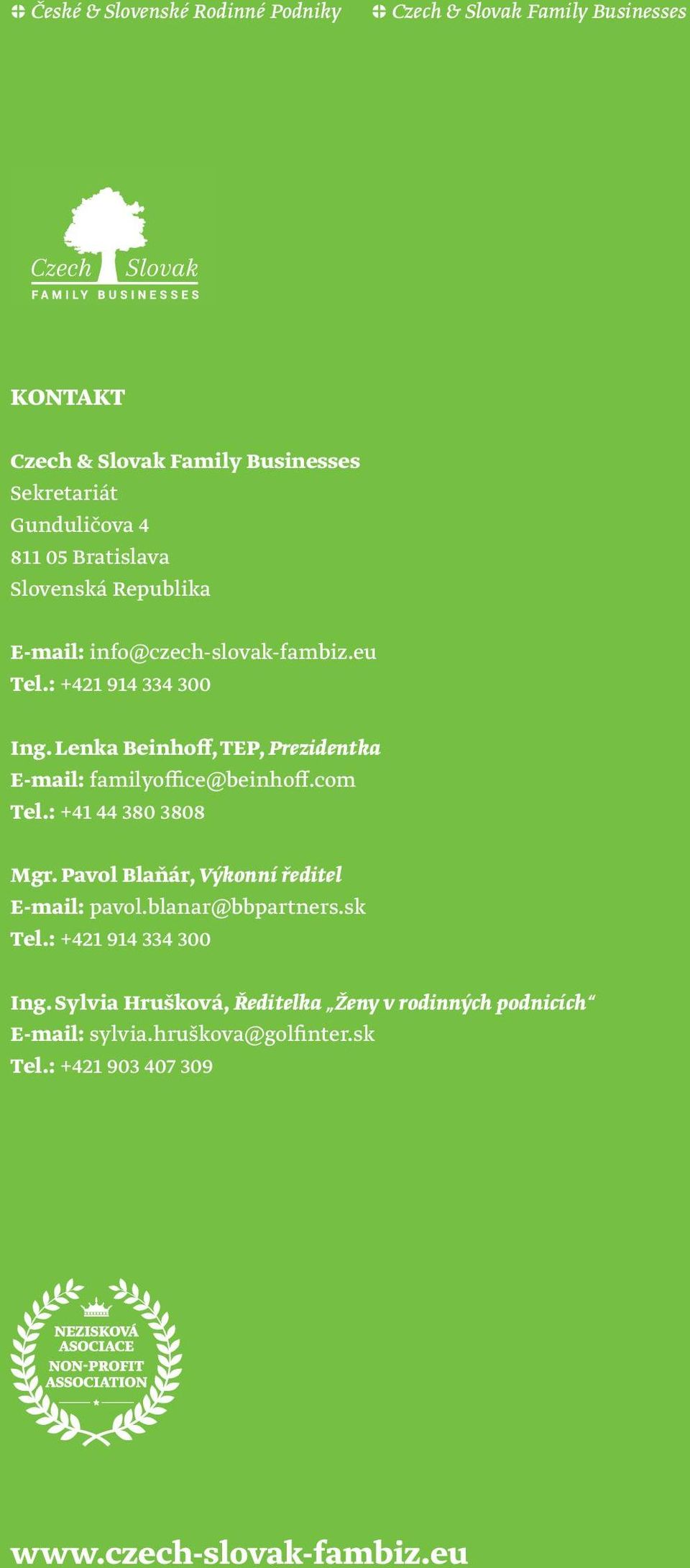 com Tel.: +41 44 380 3808 Mgr. Pavol Blaňár, Výkonní ředitel E-mail: pavol.blanar@bbpartners.sk Tel.: +421 914 334 300 Ing.