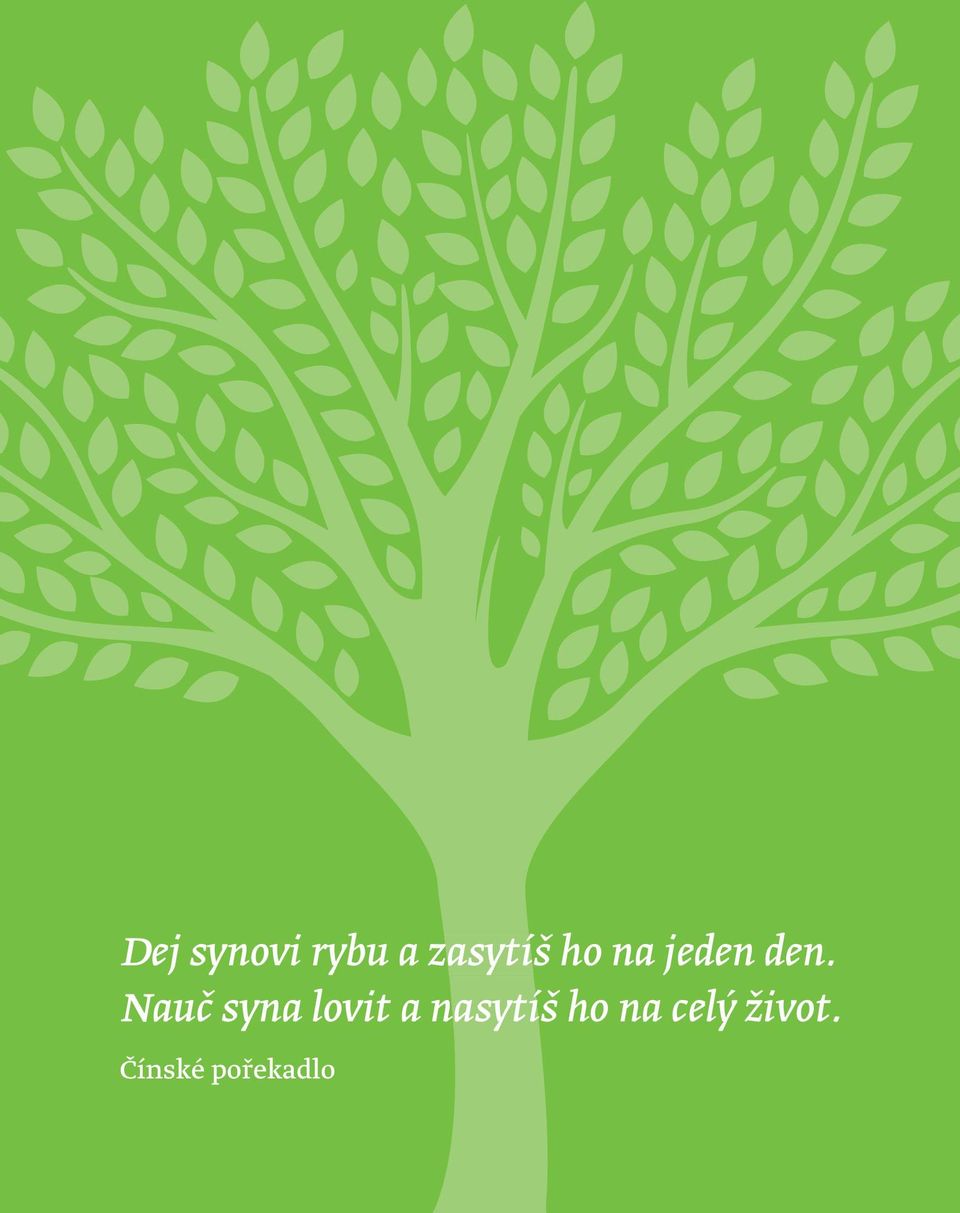 Nauč syna lovit a nasytíš