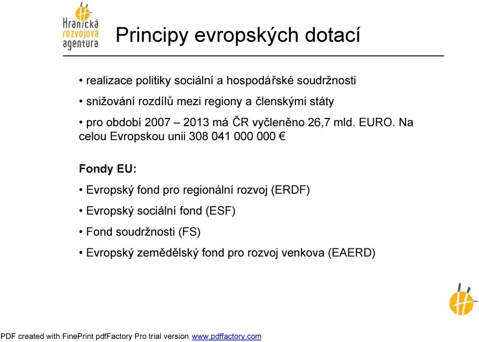 Na celou Evropskou unii 308 041 000 000 Fondy EU: Evropský fond pro regionální rozvoj (ERDF)