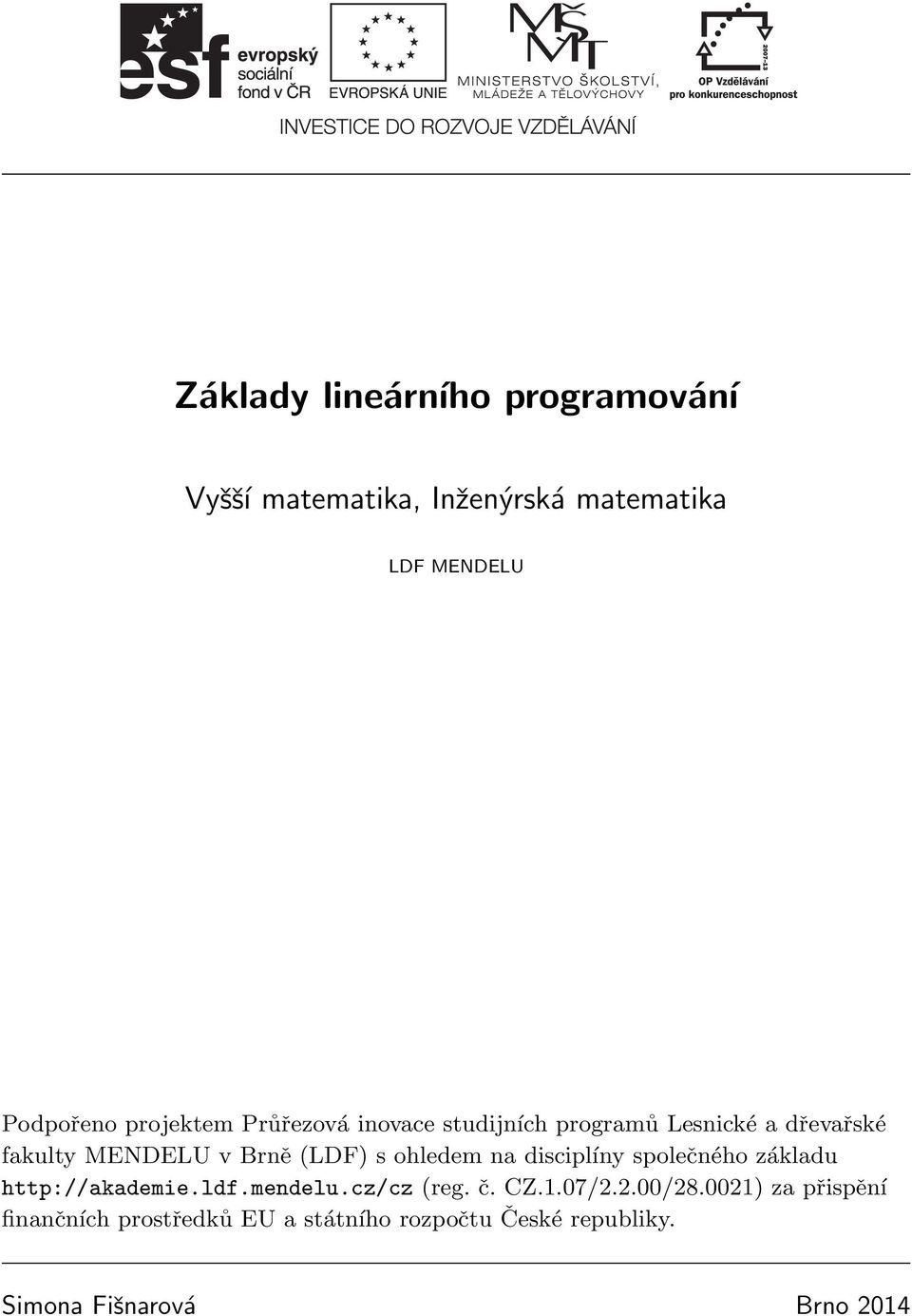 ohledem na disciplíny společného základu http://akademie.ldf.mendelu.cz/cz (reg. č. CZ..07/2.2.00/28.