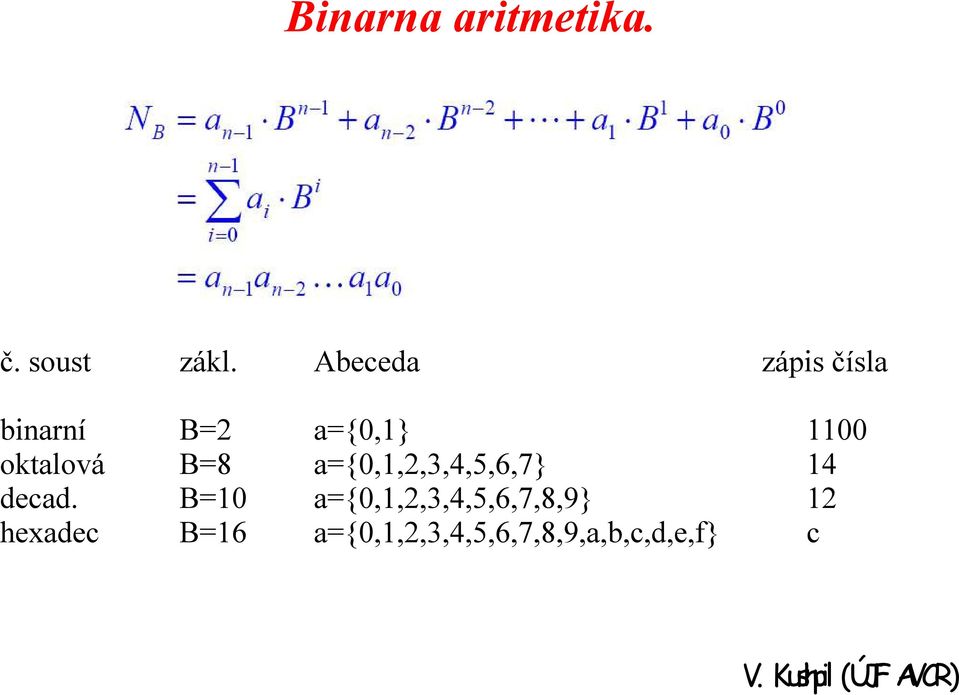 oktalová B=8 a={0,1,2,3,4,5,6,7} 14 decad.