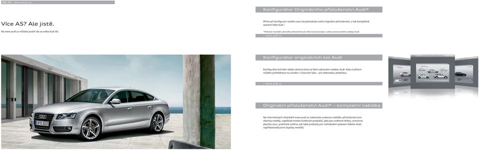 Možnosti montáže vybraného příslušenství pro Váš vůz konzultujte u svého autorizovaného prodejce Audi. > www.audi.