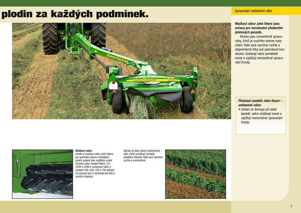 Vaše píce vyschne rychle a stejnoměrně Díky své pokrokové konstrukci zůstávají válce perfektně rovné a zajišťují rovnoměrné zpracování hmoty.