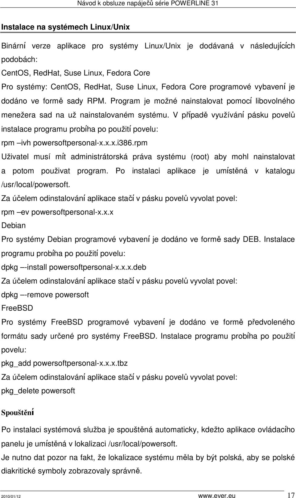 V přίpadě využívánί pásku povelů instalace programu probίha po použitί povelu: rpm ivh powersoftpersonal-x.x.x.i386.