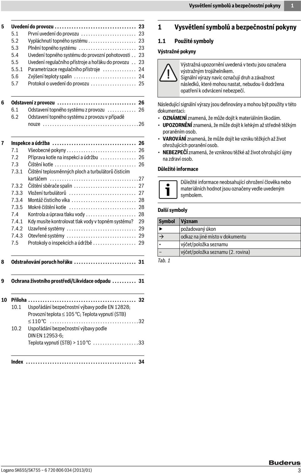 6 Zvýšení teploty spalin.......................... 4 5.7 Protokol o uvedení do provozu................... 5 6 Odstavení z provozu................................. 6 6.