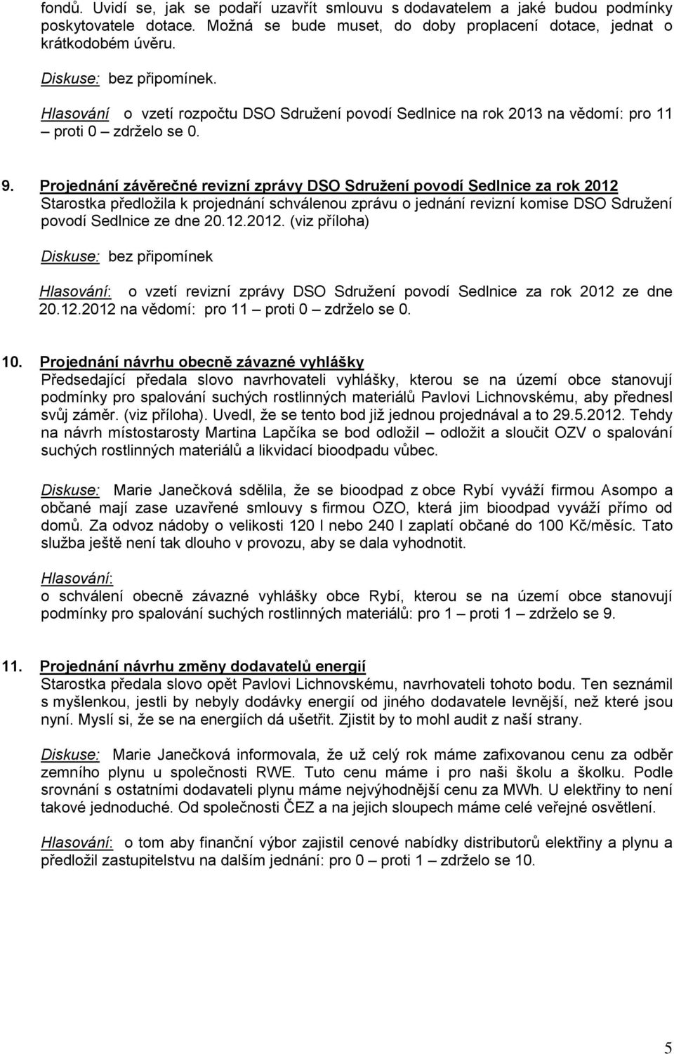 Projednání závěrečné revizní zprávy DSO Sdružení povodí Sedlnice za rok 2012 