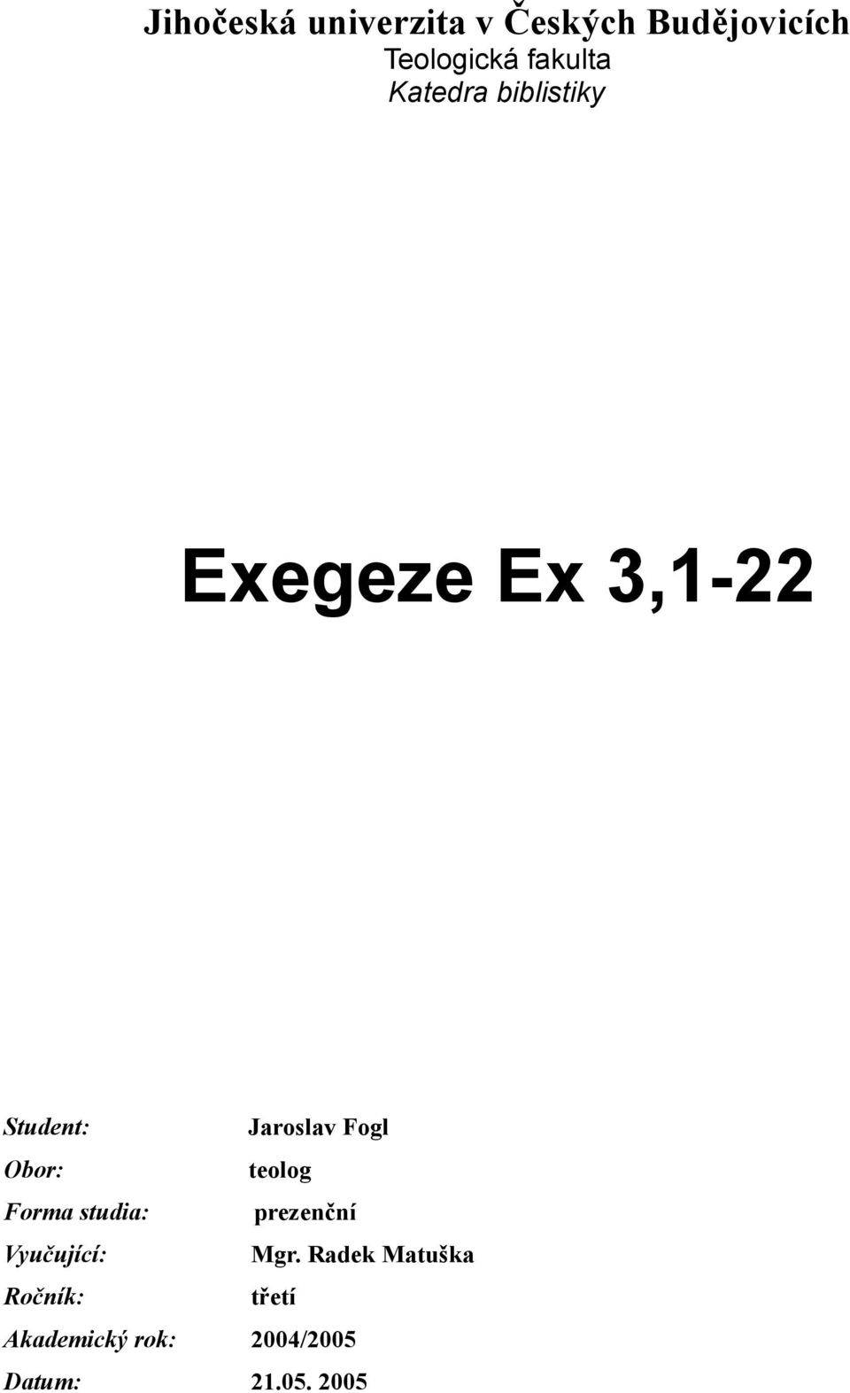 teolog Forma studia: prezenční Vyučující: Mgr.