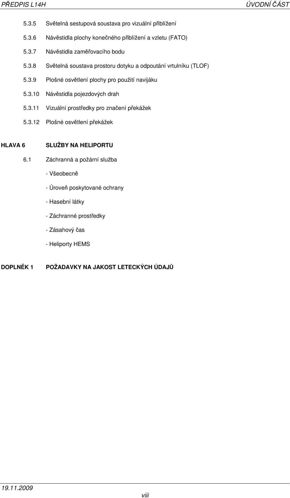 3.12 Plošné osvětlení překážek HLAVA 6 SLUŽBY NA HELIPORTU 6.