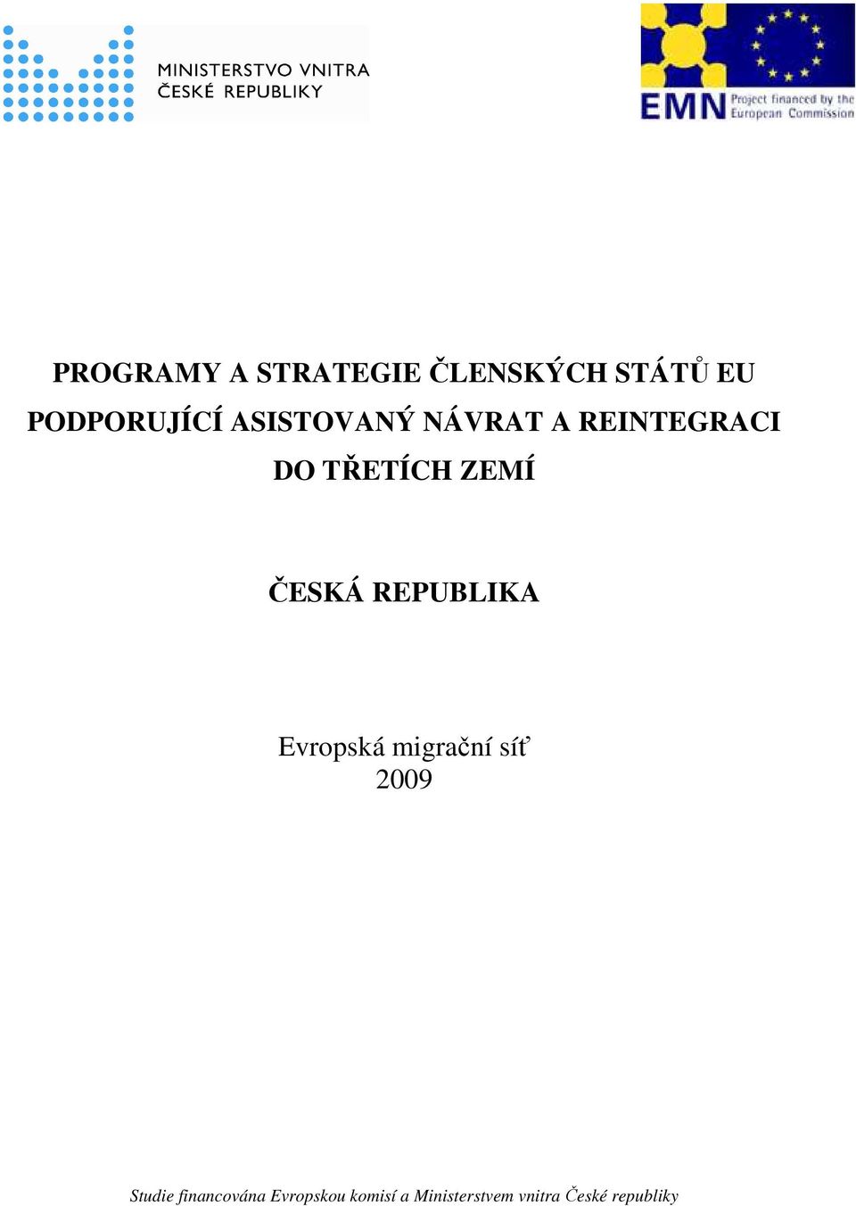 REPUBLIKA Evropská migrační síť 2009 Studie
