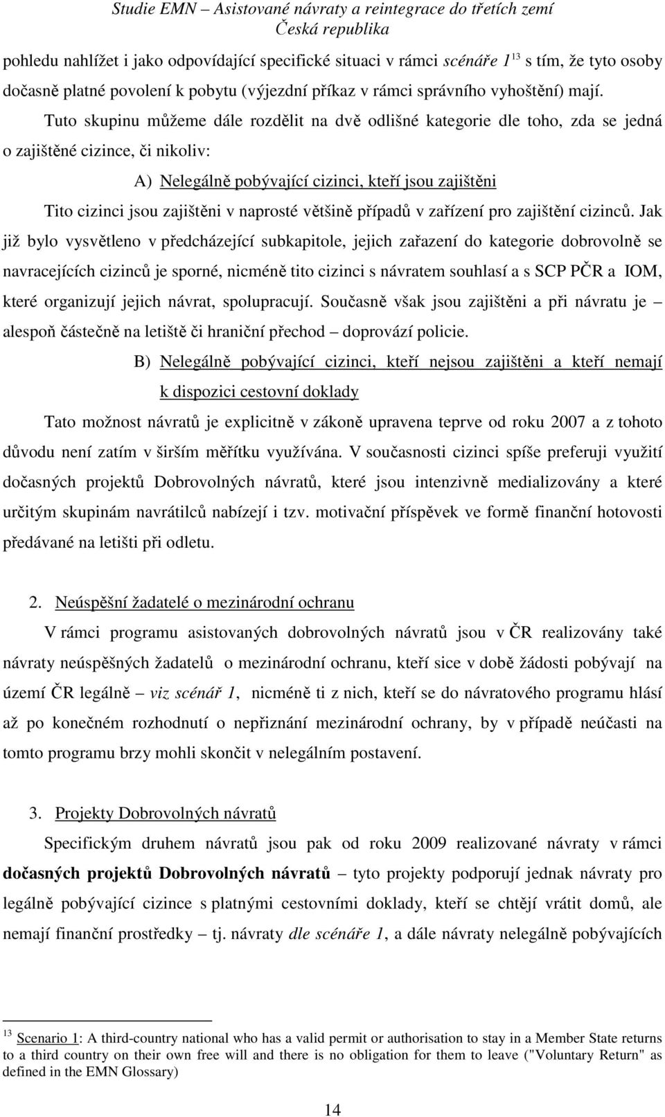 naprosté většině případů v zařízení pro zajištění cizinců.