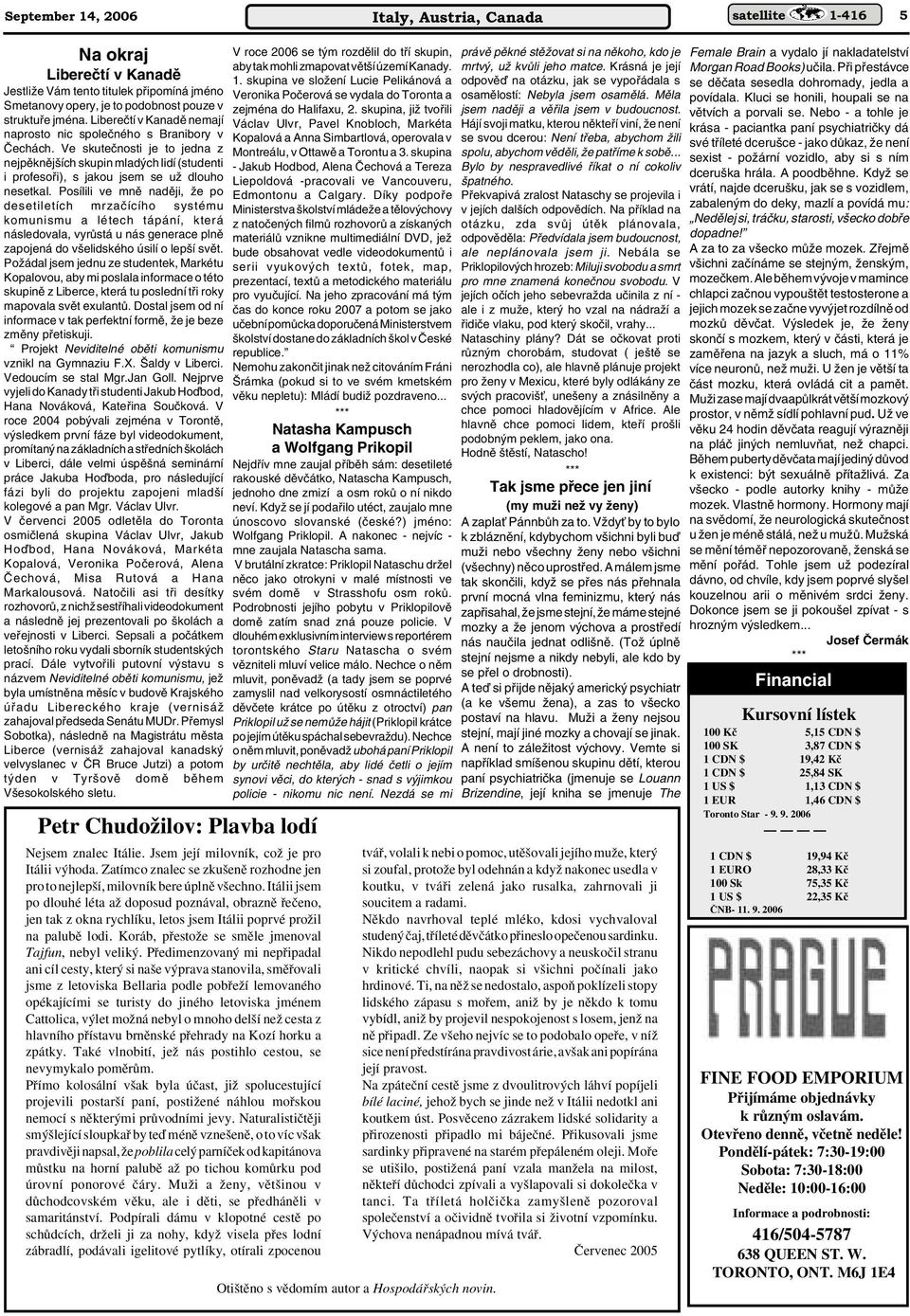Posílili ve mnû nadûji, Ïe po desetiletích mrzaãícího systému komunismu a létech tápání, která následovala, vyrûstá u nás generace plnû zapojená do v elidského úsilí o lep í svût.