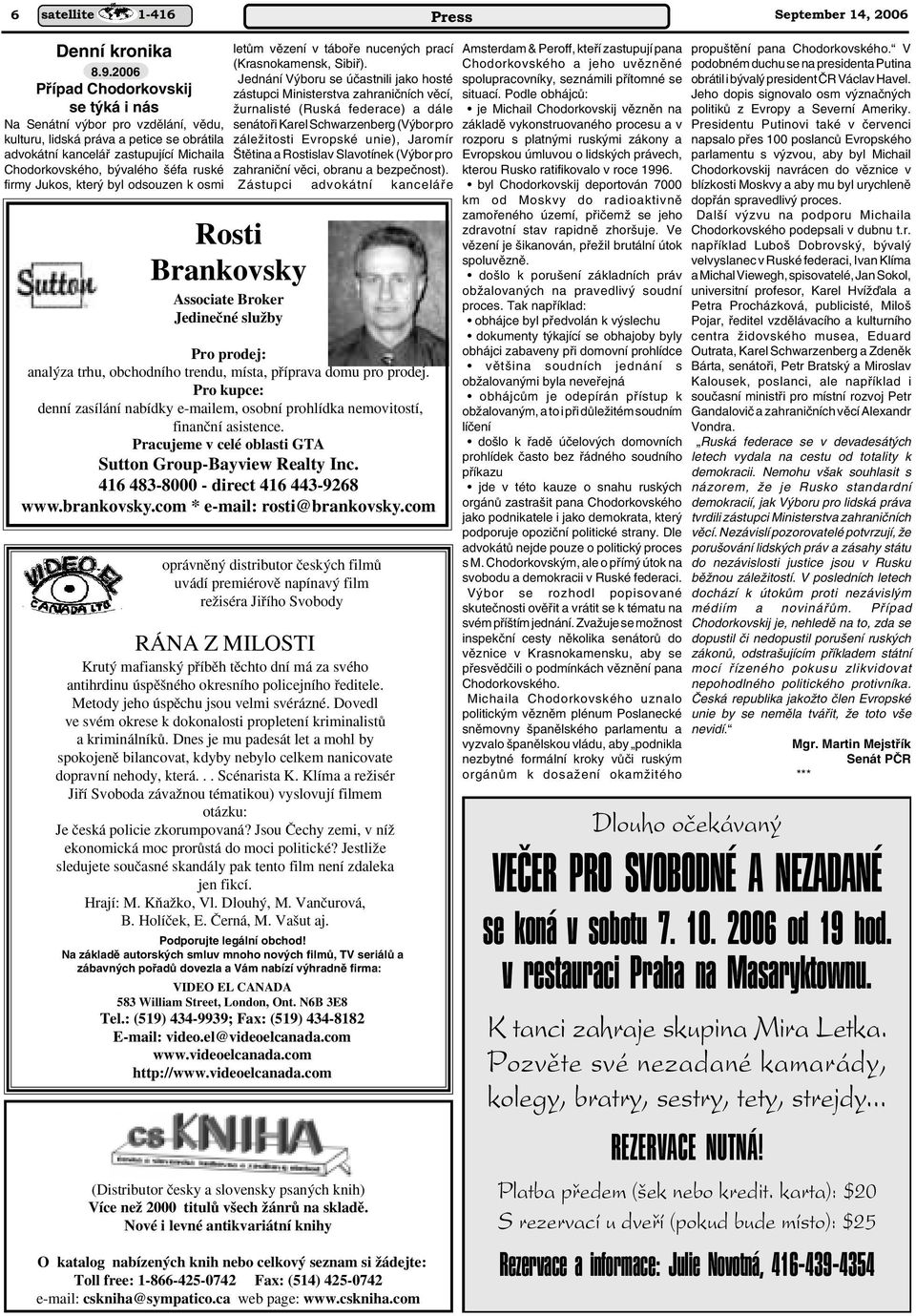 firmy Jukos, kter byl odsouzen k osmi Rosti Brankovsky Associate Broker Jedineãné sluïby letûm vûzení v tábofie nucen ch prací (Krasnokamensk, Sibifi).