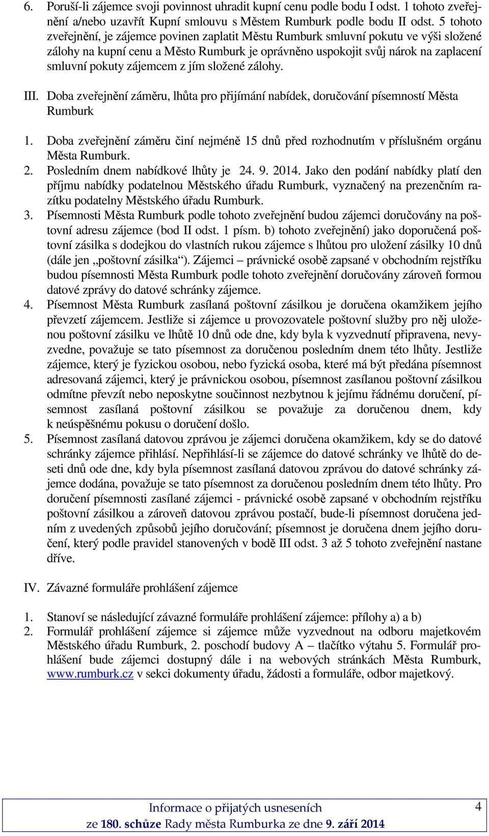 zájemcem z jím složené zálohy. III. Doba zveřejnění záměru, lhůta pro přijímání nabídek, doručování písemností Města Rumburk 1.