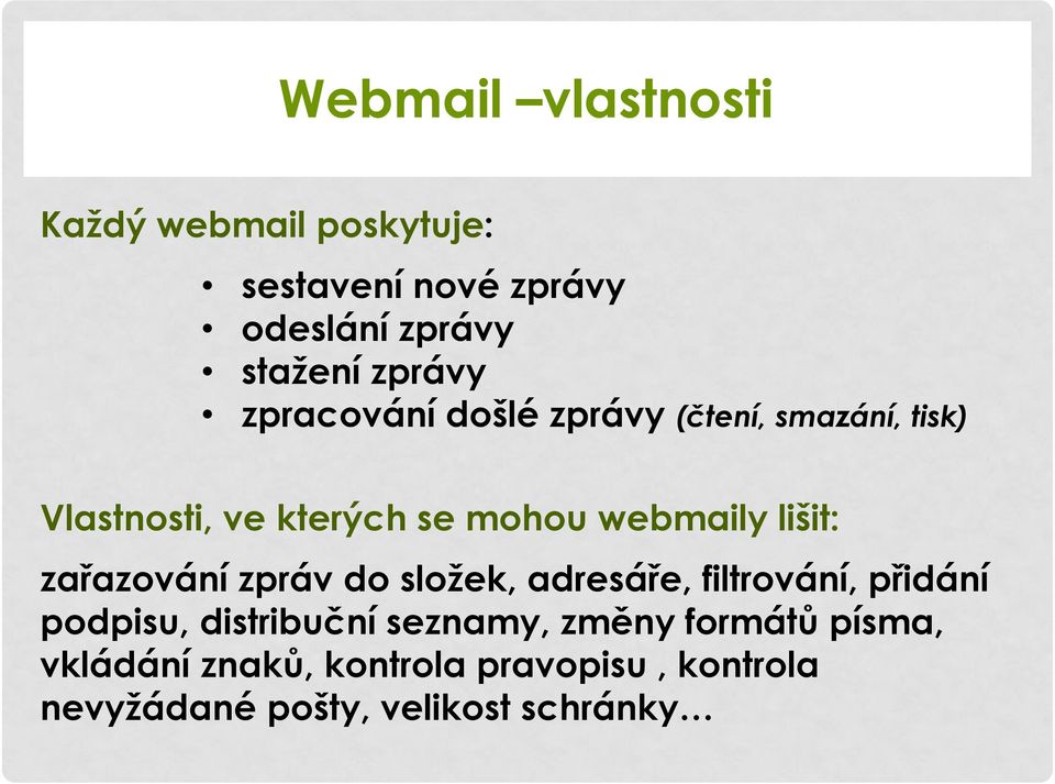 lišit: zařazování zpráv do složek, adresáře, filtrování, přidání podpisu, distribuční seznamy,