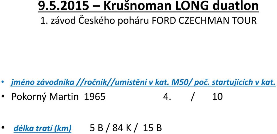 závodníka //ročník//umístění v kat. M50/ poč.