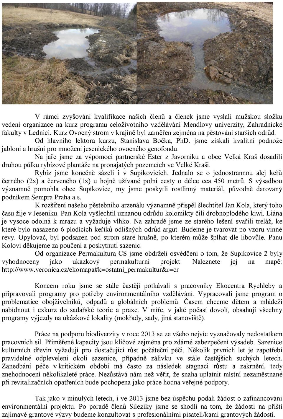 jsme získali kvalitní podnože jabloní a hrušní pro množení jesenického ovocného genofondu.