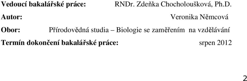 Autor: Veronika Němcová Obor: Přírodovědná