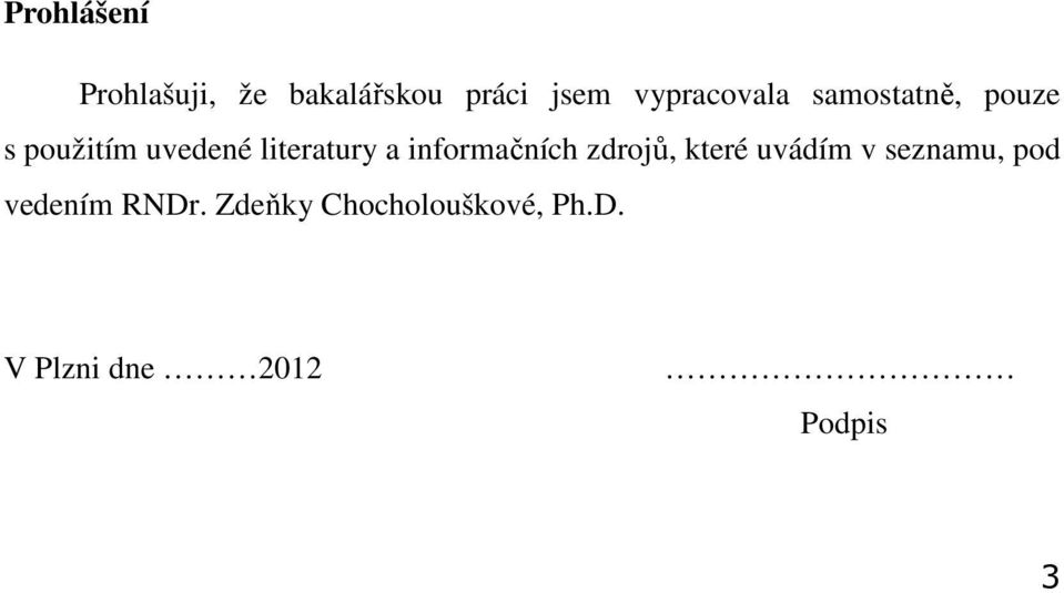 literatury a informačních zdrojů, které uvádím v