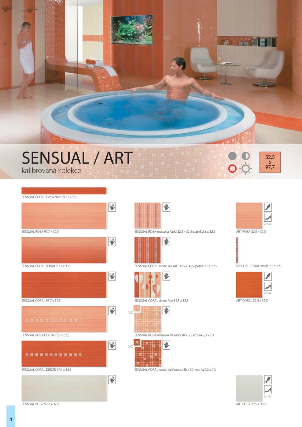 2,3 32,5 SENSUAL CORAL 97,7 32,5 SENSUAL CORAL dekor Mi 32,5 32,5 ART CORAL 32,5 32,5 SENSUAL ROSA DEKOR 97,7 32,5 SENSUAL ROSA mozaika Murano
