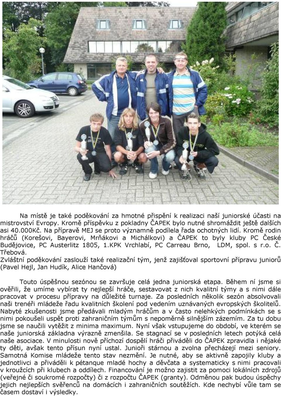 KPK Vrchlabí, PC Carreau Brno, LDM, spol. s r.o. Č. Třebová.