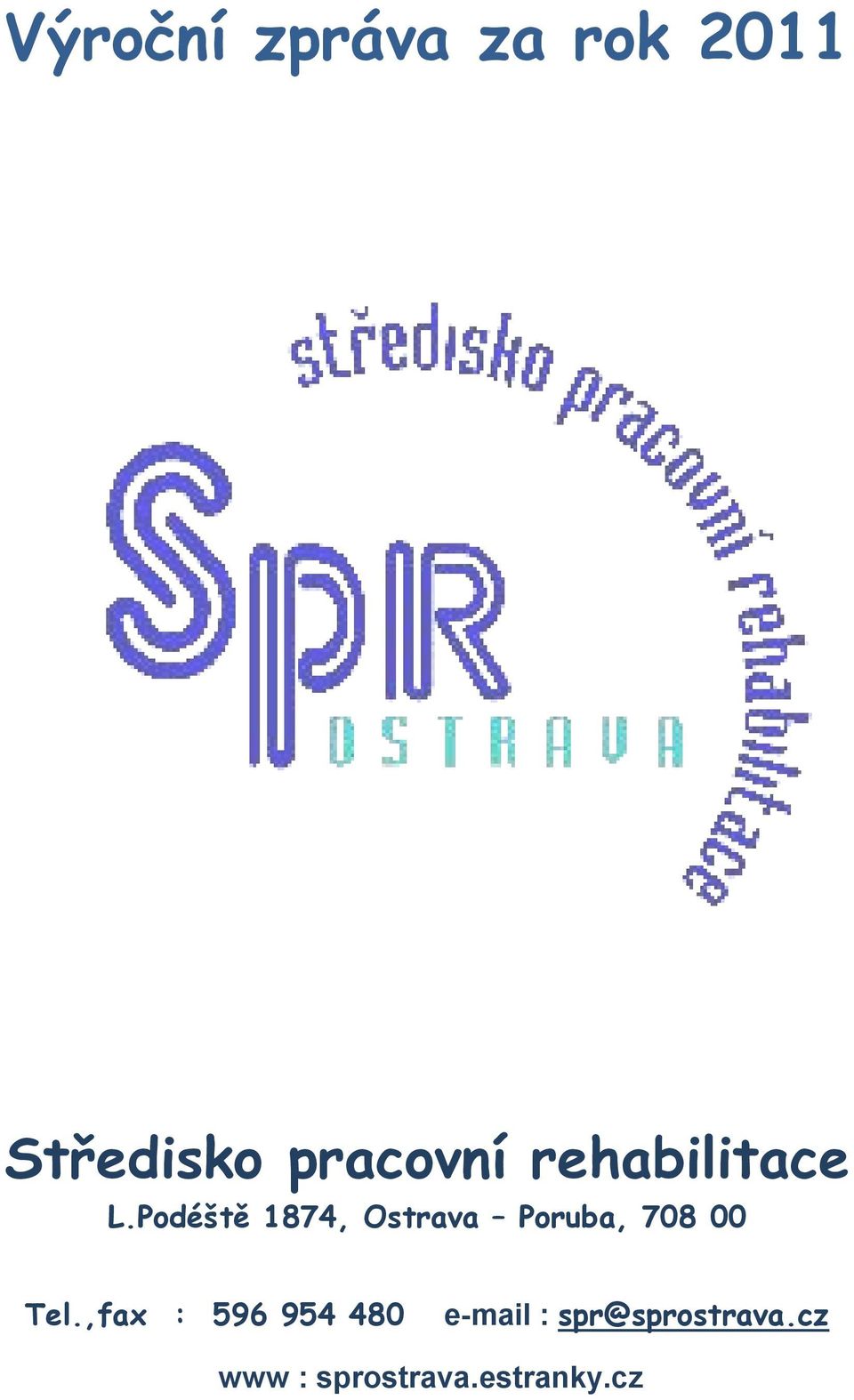 Podéště 1874, Ostrava Poruba, 708 00 Tel.