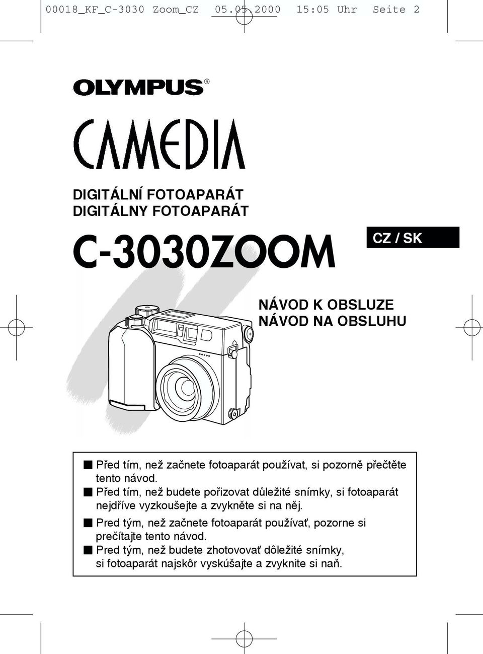 tím, neï zaãnete fotoaparát pouïívat, si pozornû pþeãtûte tento návod.