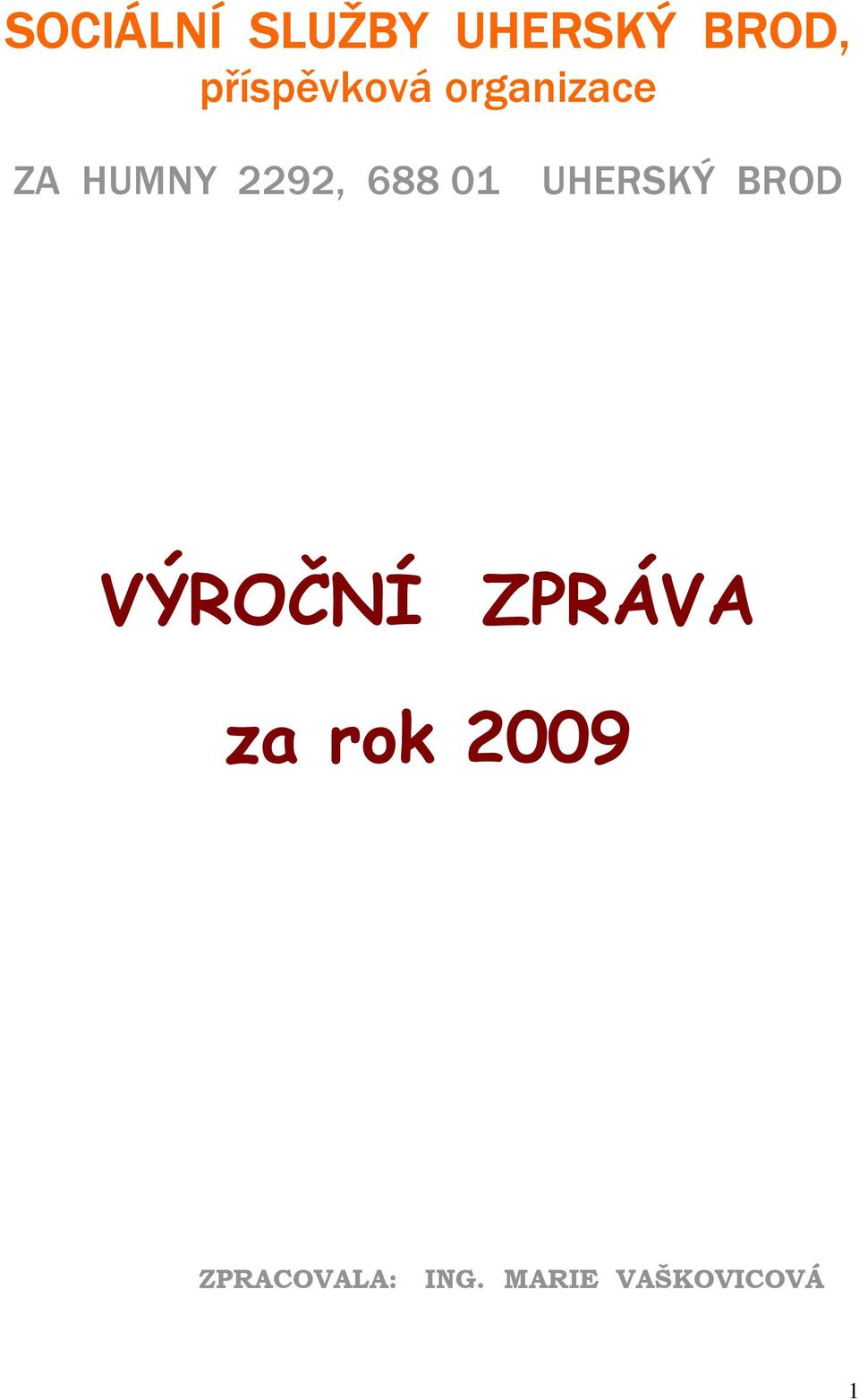 688 01 UHERSKÝ BROD VÝROČNÍ ZPRÁVA za