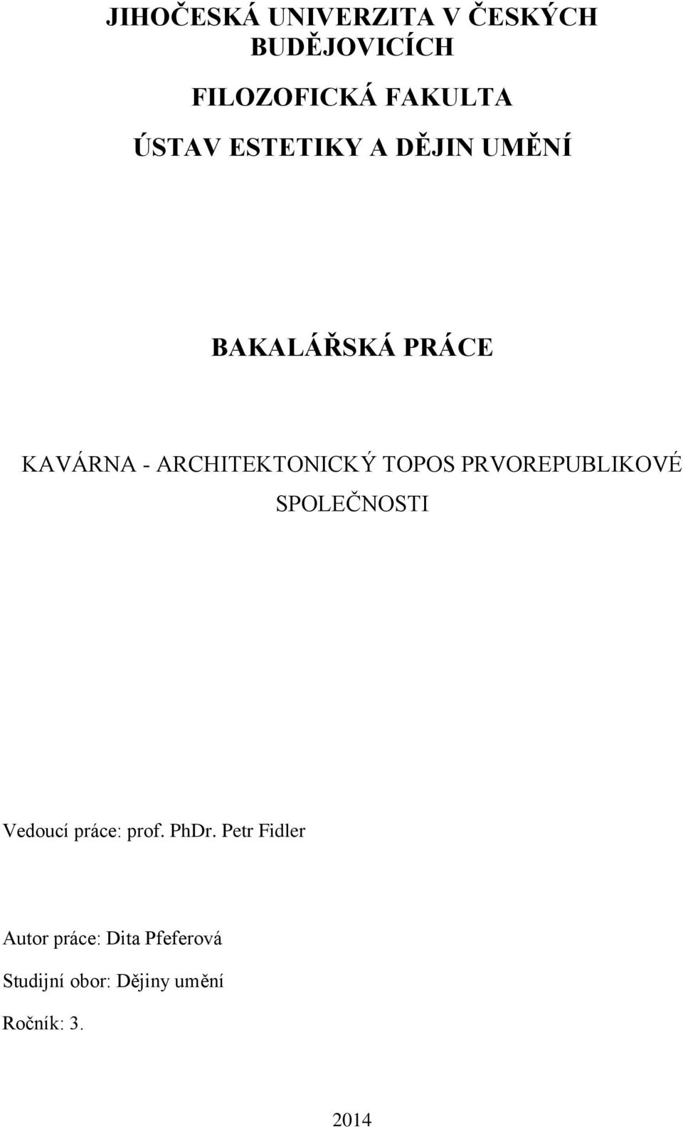 TOPOS PRVOREPUBLIKOVÉ SPOLEČNOSTI Vedoucí práce: prof. PhDr.
