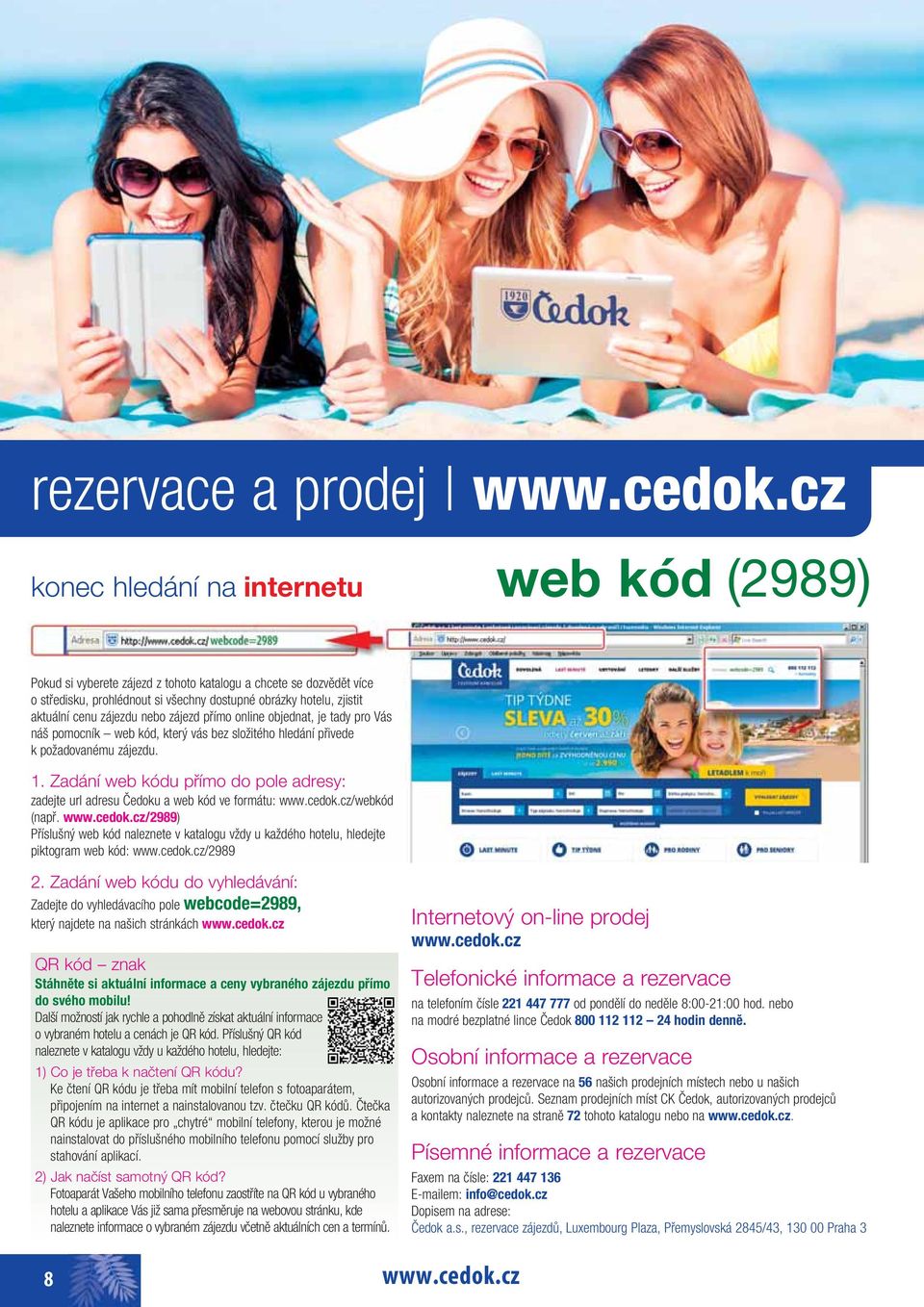 zájezdu nebo zájezd přímo online objednat, je tady pro Vás náš pomocník web kód, který vás bez složitého hledání přivede k požadovanému zájezdu. 1.