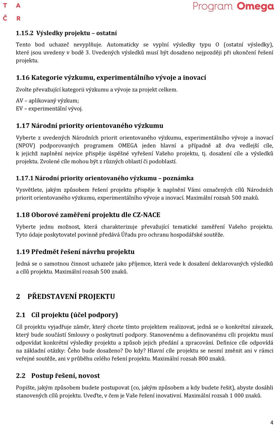 AV aplikovaný výzkum; EV experimentální vývoj. 1.