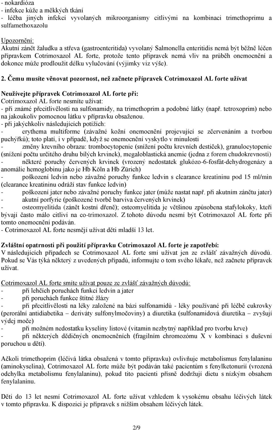 vylučování (výjimky viz výše). 2.