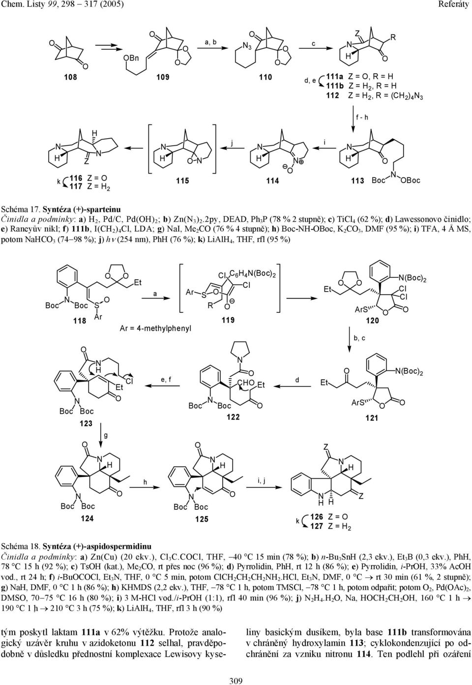 2py, DEAD, Ph 3 P (78 % 2 stupně); c) TiCl 4 (62 %); d) Lawessonovo činidlo; e) Raneyův nikl; f) 111b, I(C 2 ) 4 Cl, LDA; g) ai, Me 2 C (76 % 4 stupně); h) Boc--Boc, K 2 C 3, DMF (95 %); i) TFA, 4 Å