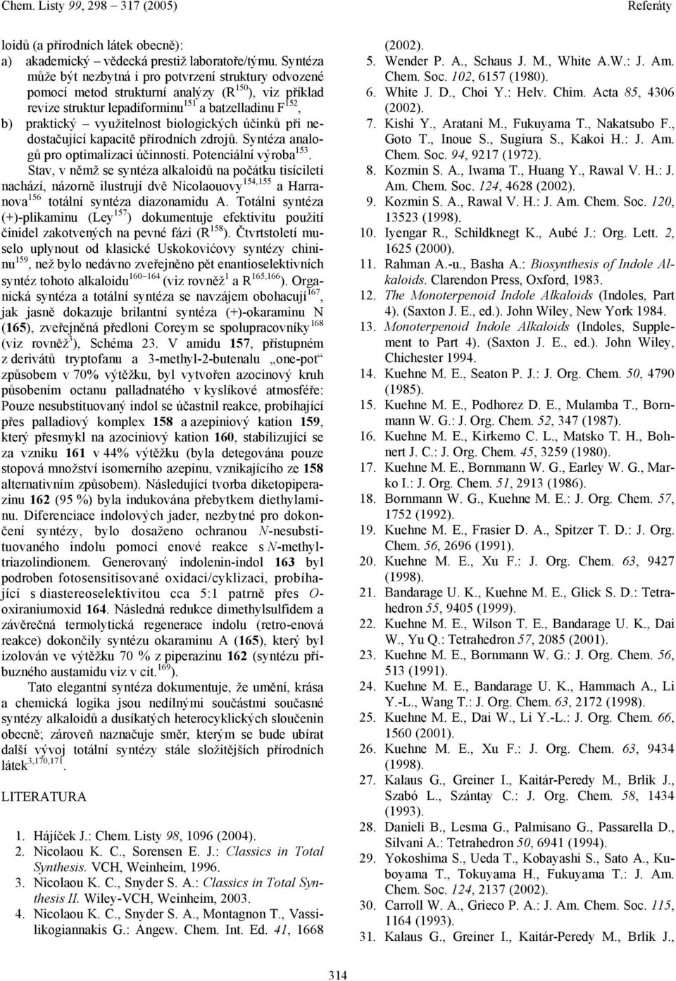 biologických účinků při nedostačující kapacitě přírodních zdrojů. Syntéza analogů pro optimalizaci účinnosti. Potenciální výroba 153.