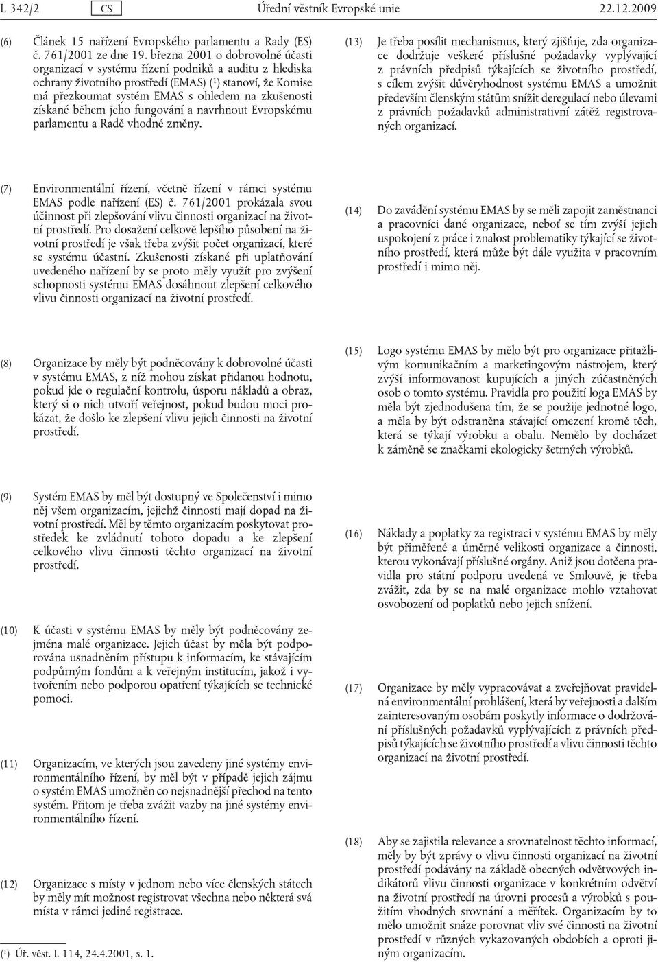 získané během jeho fungování a navrhnout Evropskému parlamentu a Radě vhodné změny.