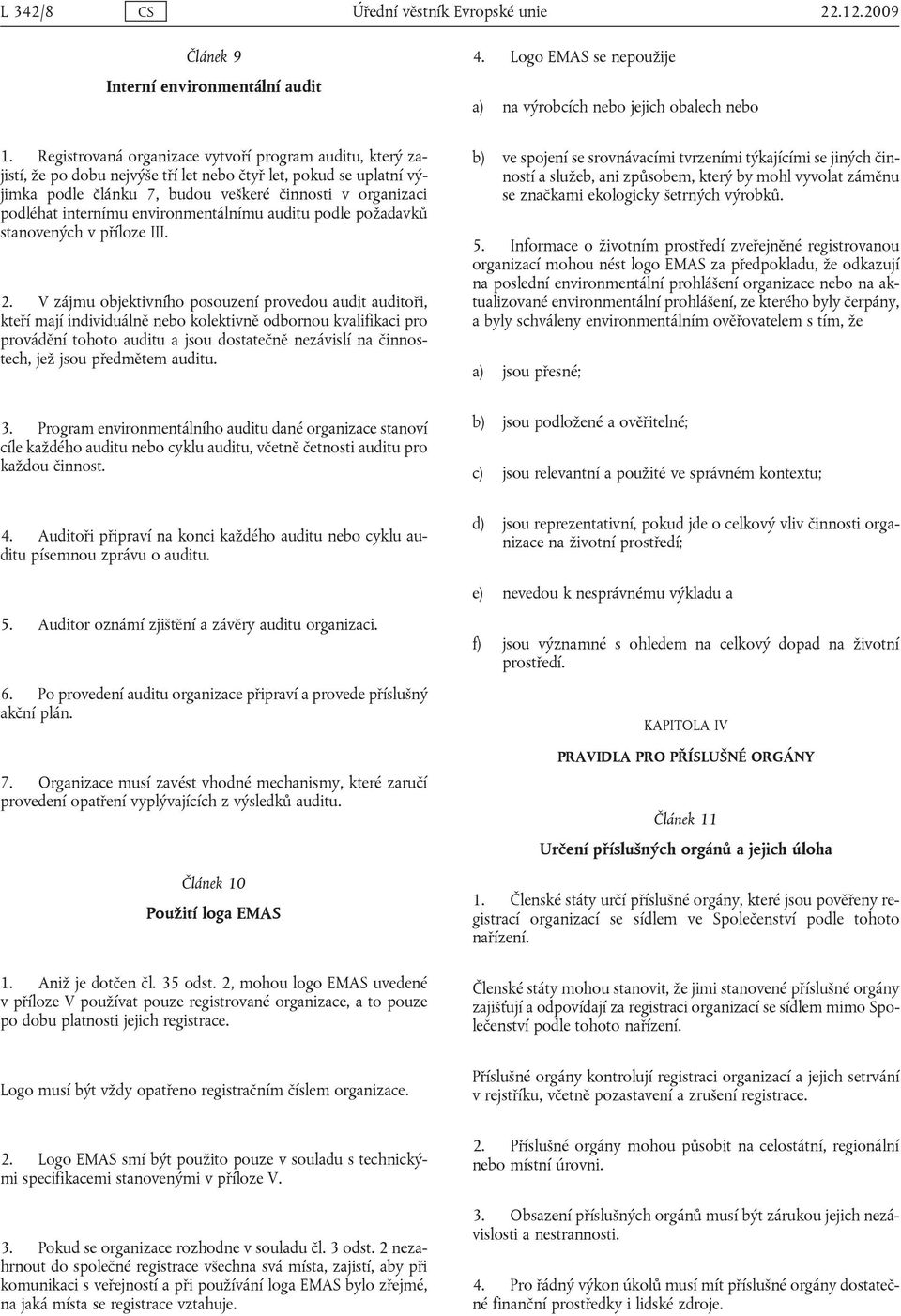 internímu environmentálnímu auditu podle požadavků stanovených v příloze III. 2.